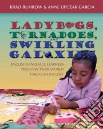 Ladybugs, Tornadoes, and Swirling Galaxies libro in lingua di Buhrow Brad, Garica Anne Upczak, Goudvis Anne (FRW)
