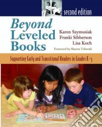 Beyond Leveled Books libro in lingua di Szymusiak Karen, Sibberson Franki, Koch Lisa, Taberski Sharon (FRW)