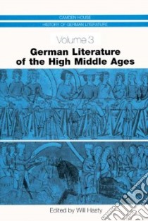 German Literature Of The High Middle Ages libro in lingua di Hasty Will (EDT)