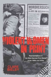 Violent Women in Print libro in lingua di Bielby Clare