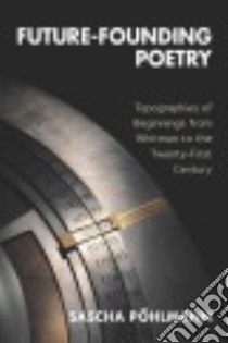 Future-founding Poetry libro in lingua di Pöhlmann Sascha