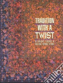 Tradition With a Twist libro in lingua di Young Blanche, Stone Dalene Young, Petersen Kandy (ILT), Lytle Joyce (EDT)