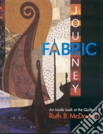 Fabric Journey libro in lingua di McDowell Ruth B.