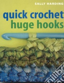Quick Crochet libro in lingua di Harding Sally, Heseltine John (PHT)