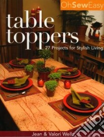 Oh Sew Easy Table Toppers libro in lingua di Wells Jean, Wells Valori