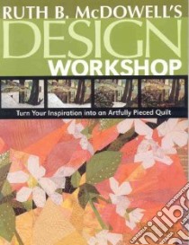 Ruth B. Mcdowell's Design Workshop libro in lingua di Mcdowell Ruth