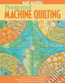 Foolproof Machine Quilting libro in lingua di Mashuta Mary