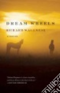 Dream Wheels libro in lingua di Wagamese Richard