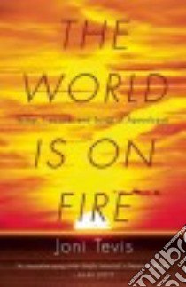 The World Is on Fire libro in lingua di Tevis Joni