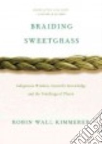 Braiding Sweetgrass libro in lingua di Kimmerer Robin Wall