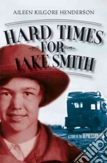 Hard Times for Jake Smith libro in lingua di Henderson Aileen Kilgore