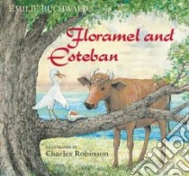 Floramel and Esteban libro in lingua di Buchwald Emilie, Robinson Charles (ILT)