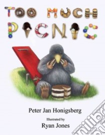 Too Much Picnic libro in lingua di Honigsberg Peter Jan, Jones Ryan (ILT)
