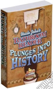Uncle John's Bathroom Reader Plunges into History libro in lingua di Bathroom Readers' Hysterical Society
