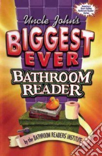 Uncle John's Biggest Ever Bathroom Reader libro in lingua di Bathroom Readers' Institute (COR)