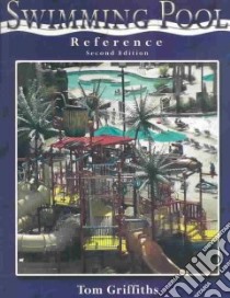 The Complete Swimming Pool Reference libro in lingua di Griffiths Tom