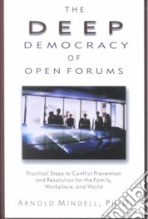 The Deep Democracy of Open Forums libro in lingua di Mindell Arnold