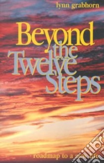 Beyond the Twelve Steps libro in lingua di Grabhorn Lynn