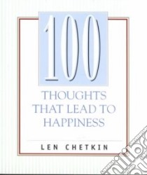 100 Thoughts That Lead to Happiness libro in lingua di Chetkin Len