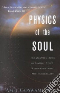 Physics of the Soul libro in lingua di Goswami Amit