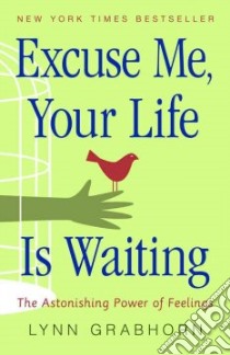 Excuse Me, Your Life Is Waiting libro in lingua di Grabhorn Lynn