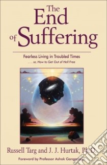 The End of Suffering libro in lingua di Targ Russell, Hurtak J. J.