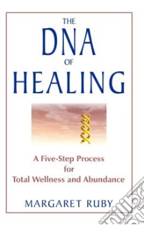 The DNA of Healing libro in lingua di Ruby Margaret