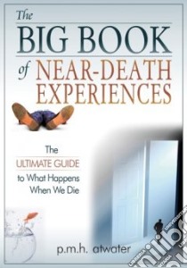 The Big Book of Near-Death Experiences libro in lingua di Atwater P. M. H.