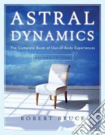 Astral Dynamics libro in lingua di Bruce Robert