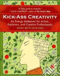 Kick-ass Creativity libro in lingua di Maziarz Mary Beth