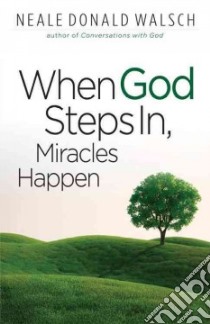 When God Steps In, Miracles Happen libro in lingua di Walsch Neale Donald