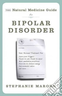 The Natural Medicine Guide to Bipolar Disorder libro in lingua di Marohn Stephanie