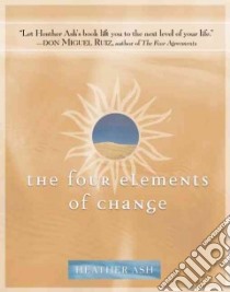 The Four Elements of Change libro in lingua di Heather Ash, Noble Vicki (FRW), Ash Heather
