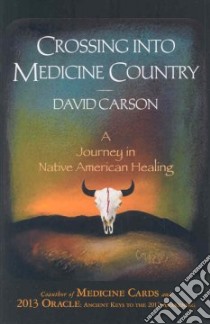 Crossing into Medicine Country libro in lingua di Carson David
