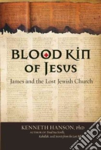 Blood Kin of Jesus libro in lingua di Hanson Kenneth Ph.D.