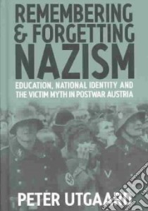 Remembering & Forgetting Nazism libro in lingua di Utgaard Peter