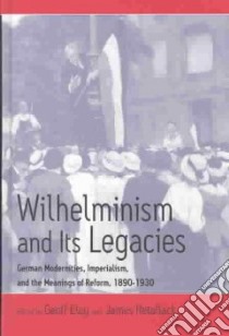 Wilhelminism and Its Legacies libro in lingua di Pogge Von Strandmann Hartmut (EDT), Retallack James N. (EDT), Berghahn Volker R. (FRW)