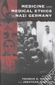 Medicine and Medical Ethics in Nazi Germany libro in lingua di Nicosia Francis R. (EDT), Huener Jonathan (EDT)