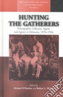 Hunting the Gatherers libro in lingua di O'Hanlon Michael, Welsch Robert Louis (EDT), O'Hanlon Michael (EDT), Welsch Robert Louis