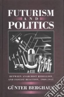 Futurism and Politics libro in lingua di Berghaus Gunter