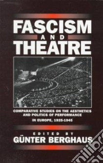 Fascism and Theatre libro in lingua di Berghaus Gunter (EDT)