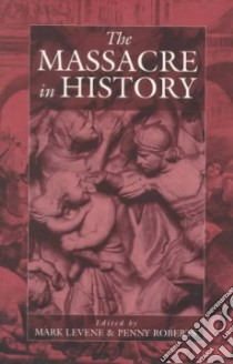 The Massacre in History libro in lingua di Levene Mark (EDT), Roberts Penny (EDT)