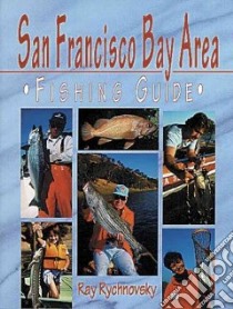 San Francisco Bay Area Fishing Guide libro in lingua di Rychnovsky Ray
