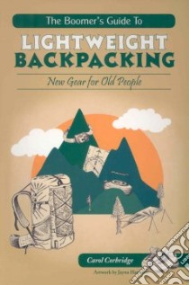 The Boomer's Guide to Lightweight Backpacking libro in lingua di Corbridge Carol, Harrison Jayna (ART)