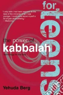 The Power of Kabbalah for Teens libro in lingua di Berg Yehuda