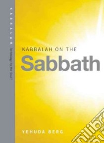 Kabbalah on the Sabbath libro in lingua di Berg Yehuda