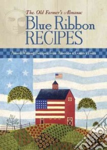 The Old Farmer's Almanac Blue Ribbon Recipes libro in lingua di Old Farmer's Almanac