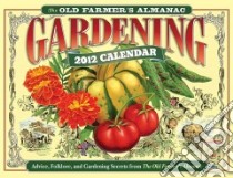 The Old Farmer's Almanac Gardening Calendar 2012 libro in lingua di Old Farmer's Almanac