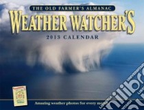 The Old Farmer's Almanac 2013 Weather Watcher's Calendar libro in lingua di Old Farmer's Almanac (COR), Nieskens Amy, Stonehill Heidi (EDT), Letourneau Margo (CON), Stillman Janice (CON)