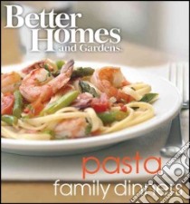 Better Homes and Gardens Pasta Family Dinners libro in lingua di Meredith Corporation (COR)